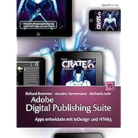 Adobe Digital Publishing Suite: Apps entwickeln mit InDesign und HTML5 - inklusive Prozessoptimierung und Profi-Tipps aus der Praxis (German Edition) Adobe Digital Publishing Suite: Apps entwickeln mit InDesign und HTML5 - inklusive Prozessoptimierung und Profi-Tipps aus der Praxis (German Edition) Kindle Paperback