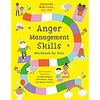 Anger Management Skills Workbook for Kids: 40 Awesome Activities to Help Children Calm Down, Cope, and Regain Control