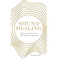 Sound Healing: How to Use Sound to Beat Stress and Anxiety Sound Healing: How to Use Sound to Beat Stress and Anxiety Kindle Audible Audiobook Paperback