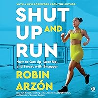 Shut Up and Run: How to Get Up, Lace Up, and Sweat with Swagger Shut Up and Run: How to Get Up, Lace Up, and Sweat with Swagger Paperback Audible Audiobook Kindle Hardcover Audio CD
