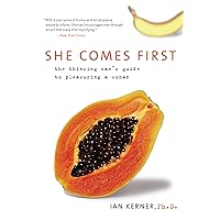 She Comes First: The Thinking Man's Guide to Pleasuring a Woman (Kerner) She Comes First: The Thinking Man's Guide to Pleasuring a Woman (Kerner) Paperback Audible Audiobook Kindle Hardcover Audio CD