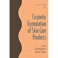 Cosmetic Formulation of Skin Care Products (Cosmetic Science and Technology Book 30) Cosmetic Formulation of Skin Care Products (Cosmetic Science and Technology Book 30) Kindle Hardcover
