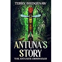 Antuna's Story (The Antunite Chronicles Book 1) Antuna's Story (The Antunite Chronicles Book 1) Kindle Paperback