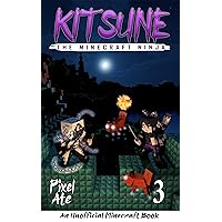 Kitsune the Minecraft Ninja: Book 3: A middle-grade adventure story set in a world of ninjas, magic, and martial arts Kitsune the Minecraft Ninja: Book 3: A middle-grade adventure story set in a world of ninjas, magic, and martial arts Kindle