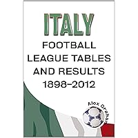 Italy - Football League Tables & Results 1898-2012 Italy - Football League Tables & Results 1898-2012 Paperback