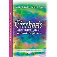 Cirrhosis: Causes, Treatment Options and Potential Complications (Hepatology Research and Clinical Developments) Cirrhosis: Causes, Treatment Options and Potential Complications (Hepatology Research and Clinical Developments) Hardcover