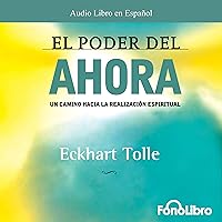 El Poder del Ahora (Texto Completo) [The Power of Now ] El Poder del Ahora (Texto Completo) [The Power of Now ] Audible Audiobook Paperback Kindle Hardcover Preloaded Digital Audio Player