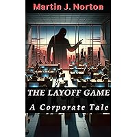 The Layoff Game: A Corporate Tale The Layoff Game: A Corporate Tale Kindle Hardcover Paperback
