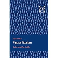 Figural Realism: Studies in the Mimesis Effect Figural Realism: Studies in the Mimesis Effect Kindle Hardcover Paperback