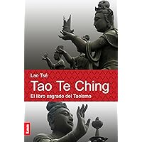Tao Te Ching. El libro sagrado del taoismo: El libro sagrado del Taoísmo (Espiritualidad & Pensamiento nº 3) (Spanish Edition) Tao Te Ching. El libro sagrado del taoismo: El libro sagrado del Taoísmo (Espiritualidad & Pensamiento nº 3) (Spanish Edition) Kindle Paperback