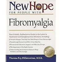 New Hope for People with Fibromyalgia: Your Friendly, Authoritative Guide to the Latest in Traditional and Complementary Solutions New Hope for People with Fibromyalgia: Your Friendly, Authoritative Guide to the Latest in Traditional and Complementary Solutions Kindle Paperback