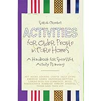 Activities for Older People in Care Homes: A Handbook for Successful Activity Planning Activities for Older People in Care Homes: A Handbook for Successful Activity Planning Paperback Kindle Digital