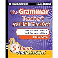 The Grammar Teacher's Activity-a-Day: 180 Ready-to-Use Lessons to Teach Grammar and Usage, Grades 5-12