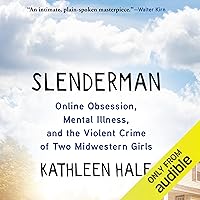 Slenderman: Online Obsession, Mental Illness, and the Violent Crime of Two Midwestern Girls Slenderman: Online Obsession, Mental Illness, and the Violent Crime of Two Midwestern Girls Audible Audiobook Paperback Kindle Hardcover Audio CD
