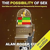 The Possibility of Sex: How Naïve and Lustful Men are Manipulated by Women Regularly The Possibility of Sex: How Naïve and Lustful Men are Manipulated by Women Regularly Audible Audiobook Kindle