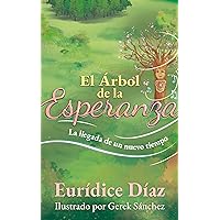 El Árbol de la Esperanza: La llegada de un nuevo tiempo (Spanish Edition) El Árbol de la Esperanza: La llegada de un nuevo tiempo (Spanish Edition) Kindle Paperback