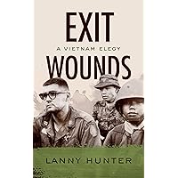 Exit Wounds: A Vietnam Elegy Exit Wounds: A Vietnam Elegy Kindle Audible Audiobook Hardcover Paperback Audio CD