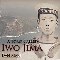 A Tomb Called Iwo Jima: Firsthand Accounts from Japanese Survivors A Tomb Called Iwo Jima: Firsthand Accounts from Japanese Survivors Audible Audiobook Paperback Kindle