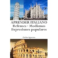 Aprender Italiano: Refranes ‒ Modismos ‒ Expresiones populares (Spanish Edition)