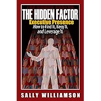 The Hidden Factor: Executive Presence The Hidden Factor: Executive Presence Kindle Audible Audiobook Paperback Hardcover