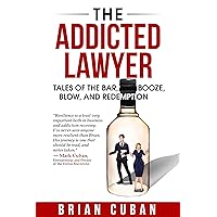 The Addicted Lawyer: Tales of the Bar, Booze, Blow, and Redemption The Addicted Lawyer: Tales of the Bar, Booze, Blow, and Redemption Kindle Paperback Audible Audiobook Audio CD