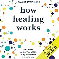 How Healing Works: Get Well and Stay Well Using Your Hidden Power to Heal How Healing Works: Get Well and Stay Well Using Your Hidden Power to Heal Audible Audiobook Hardcover Kindle Paperback MP3 CD