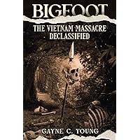 Bigfoot: The Vietnam Massacre Declassified (Bigfoot: Vietnam Book 2) Bigfoot: The Vietnam Massacre Declassified (Bigfoot: Vietnam Book 2) Kindle Paperback