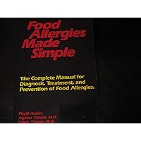 Food Allergies Made Simple: The Complete Manual for Diagnosis, Treatment and Prevention of Food Allergies Food Allergies Made Simple: The Complete Manual for Diagnosis, Treatment and Prevention of Food Allergies Paperback