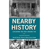 Nearby History: Exploring the Past Around You (American Association for State and Local History) Nearby History: Exploring the Past Around You (American Association for State and Local History) Kindle Paperback Hardcover