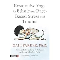 Restorative Yoga for Ethnic and Race-Based Stress and Trauma Restorative Yoga for Ethnic and Race-Based Stress and Trauma Paperback Audible Audiobook Kindle