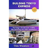 Building Tokyo Express: Turning a dream into reality. The building of a 40ft catamaran.