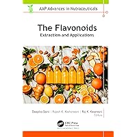 The Flavonoids: Extraction and Applications (AAP Advances in Nutraceuticals)