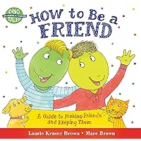 How to Be a Friend: A Guide to Making Friends and Keeping Them (Dino Tales: Life Guides for Families) How to Be a Friend: A Guide to Making Friends and Keeping Them (Dino Tales: Life Guides for Families) Paperback School & Library Binding