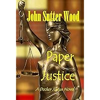 Paper Justice: A Decker Justus Novel (Decker Justus & Will Pardoni Adventures Book 1) Paper Justice: A Decker Justus Novel (Decker Justus & Will Pardoni Adventures Book 1) Kindle Hardcover Paperback