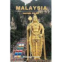 Malaysia Travel Guide 2024-2025: Discover the Rich Culture, History, and Hidden Gems of Southeast Asia's Jewel. Malaysia Travel Guide 2024-2025: Discover the Rich Culture, History, and Hidden Gems of Southeast Asia's Jewel. Kindle Paperback