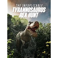 The Inexplicable Tyrannosaurus Rex Hunt