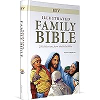 ESV Illustrated Family Bible: 270 Selections from the Holy Bible ESV Illustrated Family Bible: 270 Selections from the Holy Bible Hardcover