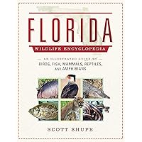 Florida Wildlife Encyclopedia: An Illustrated Guide to Birds, Fish, Mammals, Reptiles, and Amphibians