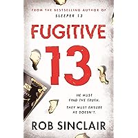 Fugitive 13: The explosive thriller that will have you gripped (Sleeper 13 Book 2) Fugitive 13: The explosive thriller that will have you gripped (Sleeper 13 Book 2) Kindle Audible Audiobook Paperback