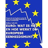 EURO: wat is het en hoe werkt de Europese eenheidsmunt: Waarom de euro is geboren en hoe hij werkt: een eenvoudige benadering van Europa's eenheidsmunt (Dutch Edition) EURO: wat is het en hoe werkt de Europese eenheidsmunt: Waarom de euro is geboren en hoe hij werkt: een eenvoudige benadering van Europa's eenheidsmunt (Dutch Edition) Kindle