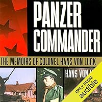 Panzer Commander: The Memoirs of Colonel Hans von Luck Panzer Commander: The Memoirs of Colonel Hans von Luck Audible Audiobook Paperback Kindle Hardcover Mass Market Paperback