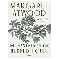 Morning In The Burned House: Poems Morning In The Burned House: Poems Paperback Kindle Hardcover