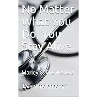 No Matter What You Do, You Stay Alive: Marley & The Wailers