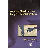 Asperger Syndrome and Long-Term Relationships Asperger Syndrome and Long-Term Relationships Paperback