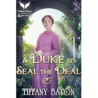 A Duke to Seal the Deal: A Historical Regency Romance Novel A Duke to Seal the Deal: A Historical Regency Romance Novel Kindle