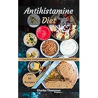 AntiHistamine Diet: More than 80 delicious low histamine recipes AntiHistamine Diet: More than 80 delicious low histamine recipes Kindle Hardcover Paperback