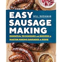 Easy Sausage Making: Essential Techniques and Recipes to Master Making Sausages at Home Easy Sausage Making: Essential Techniques and Recipes to Master Making Sausages at Home Paperback Kindle Spiral-bound