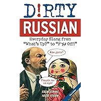 Dirty Russian: Second Edition: Everyday Slang from 