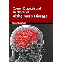 Causes, Diagnosis and Treatment of Alzheimer's Disease