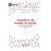 Church in Hard Places: How the Local Church Brings Life to the Poor and Needy (9Marks) Church in Hard Places: How the Local Church Brings Life to the Poor and Needy (9Marks) Paperback Kindle